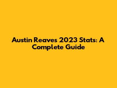 Austin Reaves' 2023 Stats: A Complete Guide