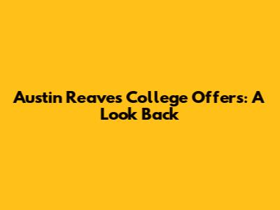 Austin Reaves' College Offers: A Look Back