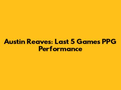 Austin Reaves: Last 5 Games PPG Performance