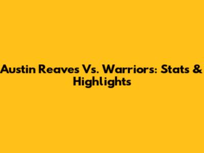 Austin Reaves Vs. Warriors: Stats & Highlights