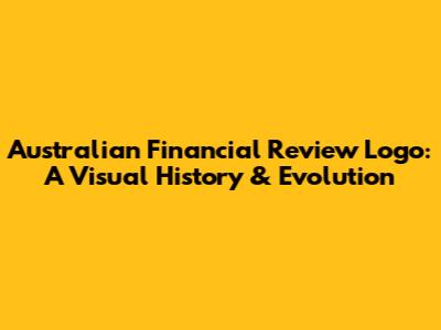 Australian Financial Review Logo: A Visual History & Evolution