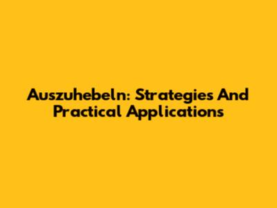 Auszuhebeln: Strategies And Practical Applications