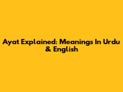 Ayat Explained: Meanings In Urdu & English