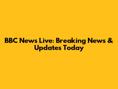 BBC News Live: Breaking News & Updates Today