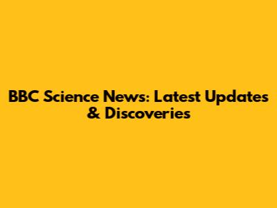 BBC Science News: Latest Updates & Discoveries