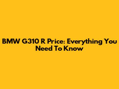 BMW G310 R Price: Everything You Need To Know