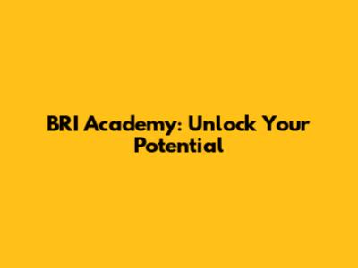 BRI Academy: Unlock Your Potential