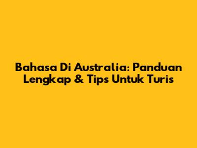 Bahasa Di Australia: Panduan Lengkap & Tips Untuk Turis