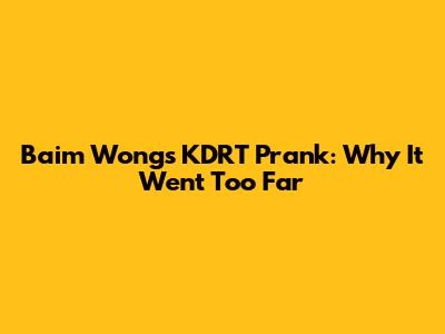 Baim Wong's KDRT Prank: Why It Went Too Far