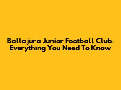 Ballajura Junior Football Club: Everything You Need To Know