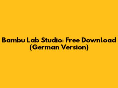 Bambu Lab Studio: Free Download (German Version)