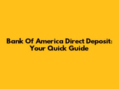 Bank Of America Direct Deposit: Your Quick Guide