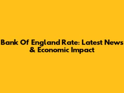 Bank Of England Rate: Latest News & Economic Impact