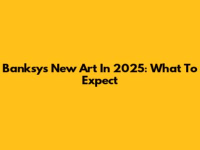 Banksy's New Art In 2025: What To Expect
