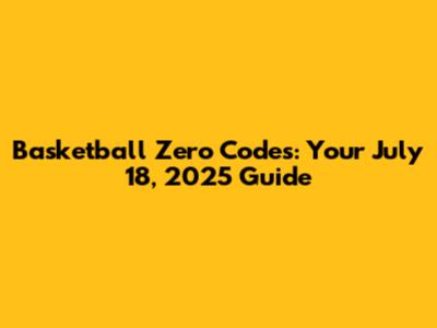 Basketball Zero Codes: Your July 18, 2025 Guide
