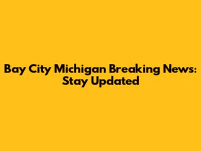 Bay City Michigan Breaking News: Stay Updated