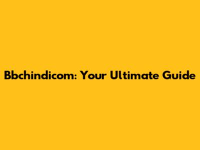 Bbchindicom: Your Ultimate Guide