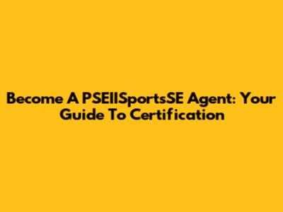 Become A PSEIISportsSE Agent: Your Guide To Certification