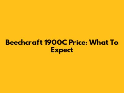 Beechcraft 1900C Price: What To Expect