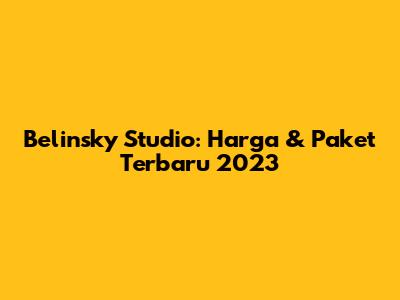 Belinsky Studio: Harga & Paket Terbaru 2023