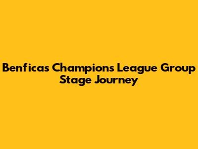 Benfica's Champions League Group Stage Journey
