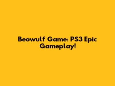 Beowulf Game: PS3 Epic Gameplay!