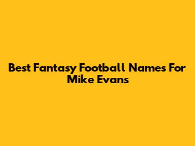 Best Fantasy Football Names For Mike Evans