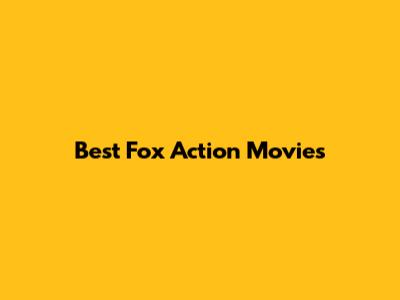 Best Fox Action Movies