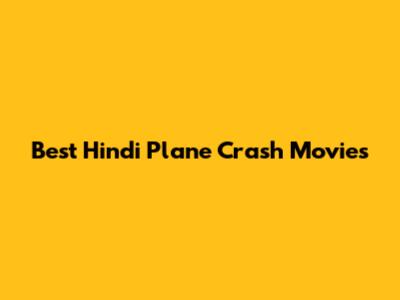 Best Hindi Plane Crash Movies