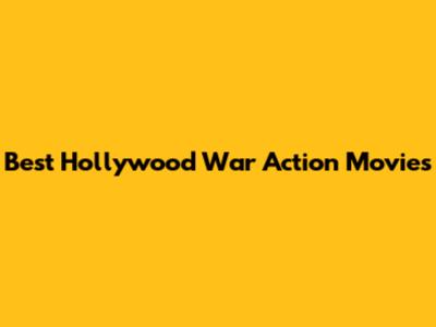 Best Hollywood War Action Movies