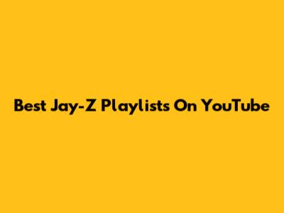 Best Jay-Z Playlists On YouTube