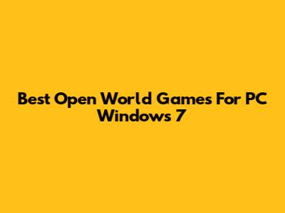 Best Open World Games For PC Windows 7
