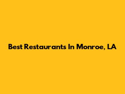 Best Restaurants In Monroe, LA
