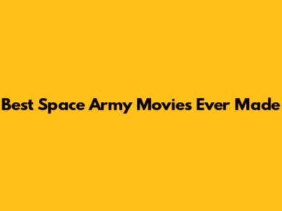 Best Space Army Movies Ever Made
