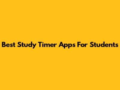Best Study Timer Apps For Students