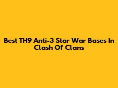 Best TH9 Anti-3 Star War Bases In Clash Of Clans