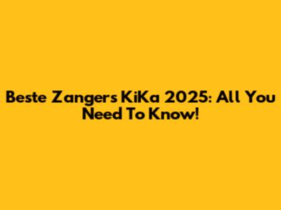 Beste Zangers KiKa 2025: All You Need To Know!