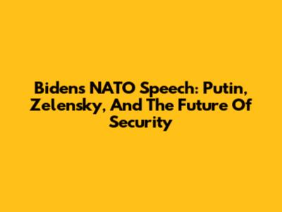 Biden's NATO Speech: Putin, Zelensky, And The Future Of Security