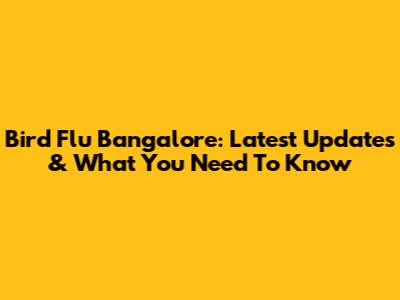 Bird Flu Bangalore: Latest Updates & What You Need To Know
