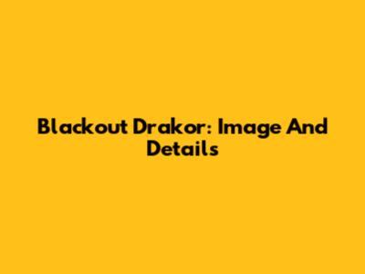 Blackout Drakor: Image And Details