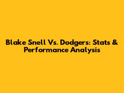 Blake Snell Vs. Dodgers: Stats & Performance Analysis