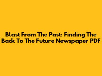 Blast From The Past: Finding The Back To The Future Newspaper PDF