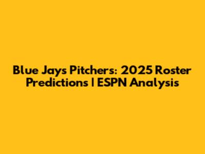 Blue Jays Pitchers: 2025 Roster Predictions | ESPN Analysis