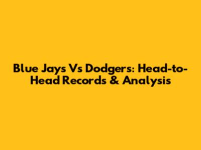 Blue Jays Vs Dodgers: Head-to-Head Records & Analysis