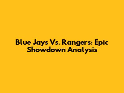 Blue Jays Vs. Rangers: Epic Showdown Analysis