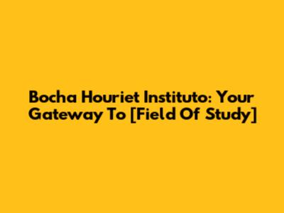 Bocha Houriet Instituto: Your Gateway To [Field Of Study]