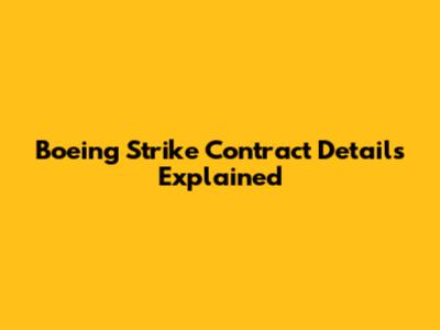 Boeing Strike Contract Details Explained