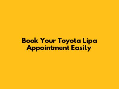 Book Your Toyota Lipa Appointment Easily