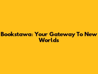 Bookstawa: Your Gateway To New Worlds