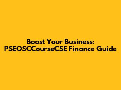 Boost Your Business: PSEOSCCourseCSE Finance Guide